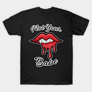 Not Your Babe T-Shirt